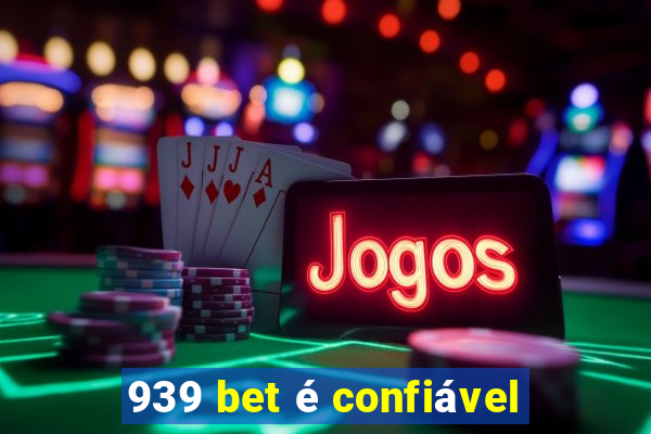 939 bet é confiável